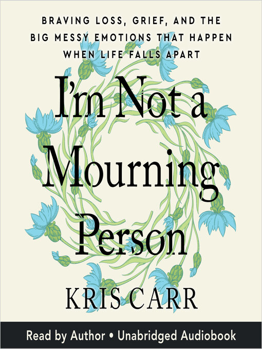Title details for I'm Not a Mourning Person by Kris Carr - Available